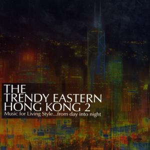 Foto The Trendy Eastern...Hong Kong 2 CD Sampler