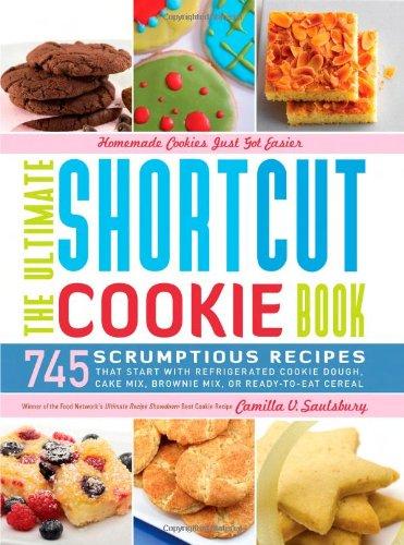 Foto The Ultimate Shortcut Cookie Cookbook: 745 Scrumptious Recipes That Start With Refrigerated Cookie Dough, Cake Mix, Brownie Mix, Or Ready-To-Eat Cereal