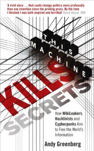 Foto This Machine Kills Secrets: How Wikileakers, Hacktivists, and Cypherpunks are Freeing the World's Information: How WikiLeakers, Hacktivists, and Cipherpunks are Freeing the World's Information