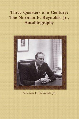 Foto Three Quarters Of A Century: The Norman E. Reynolds, Jr., Autobiography