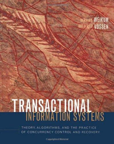 Foto Transactional Information Systems: Theory, Algorithms, and the Practice of Concurrency Control and Recovery: Theory, Algorithms and Practice of ... Kaufmann Series in Data Management Systems)