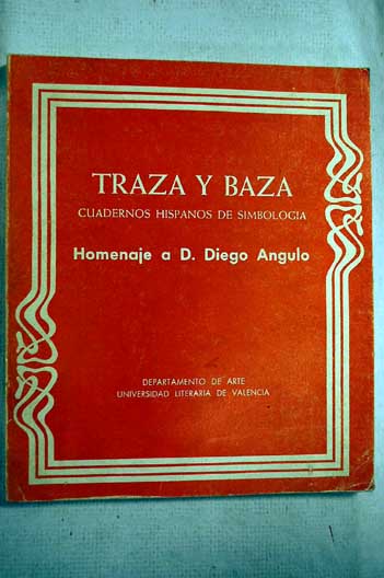 Foto Traza y Baza.Cuadernos Hispanos de Simbología.Arte y Literatura.Nº 8. Homenaje a D. Diego Angulo