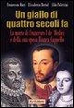 Foto Un giallo di quattro secoli fa. La morte di Francesco I de' Medici e della sua sposa Bianca Cappello