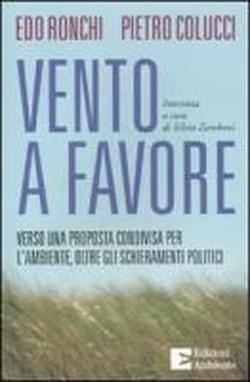 Foto Vento a favore. Verso una proposta condivisa per l'ambiente, oltre gli schieramenti politici