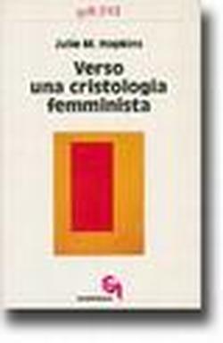 Foto Verso una cristologia femminista. Gesù di Nazareth, le donne europee e la crisi cristologica