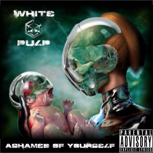 Foto White Pulp: Ashamed Of Yourself CD