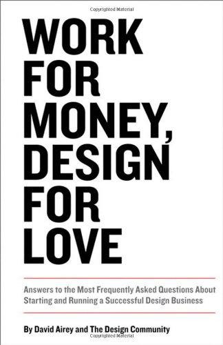 Foto Work for Money, Design for Love: Answers to the Most Frequently Asked Questions About Starting and Running a Successful Design Business (Voices That Matter)