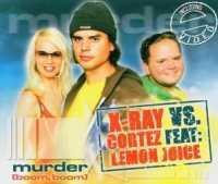 Foto X-ray Vs Cortez Feat Lemon Juice :: Murder :: Cd Single