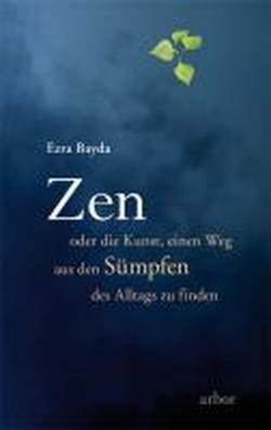 Foto Zen oder die Kunst, einen Weg aus den Sümpfen des Alltags zu finden