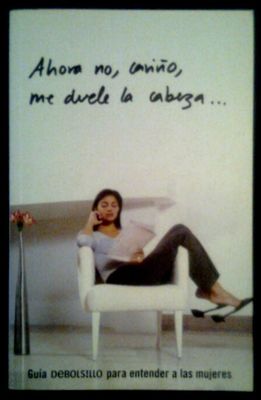 Foto Ahora No, Cariño, Me Duele La Cabeza... - Alicia Misrahi - Libro Debolsillo 2004 foto 641587