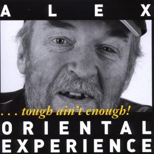 Foto Alex Oriental Experience: ...Tough Aint Enough! CD foto 542442