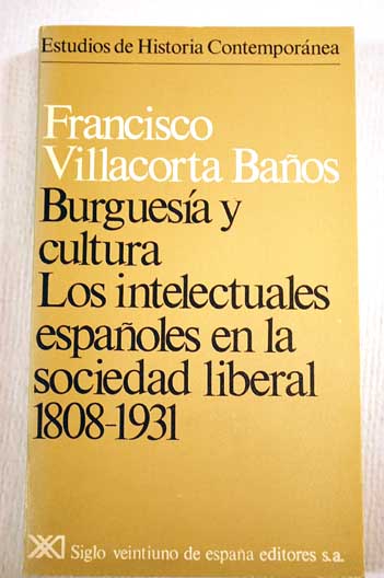Foto Burguesía y cultura : los intelectuales españoles en la sociedad liberal, 1808-1931