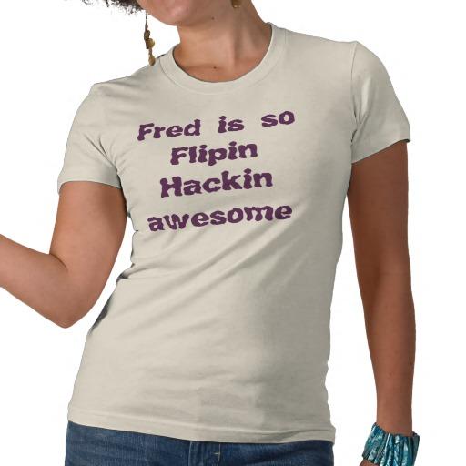 Foto Fred es tan Flipin Hackin impresionante Camisetas foto 619392