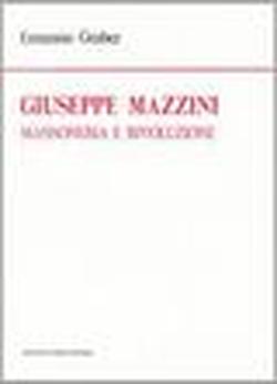 Foto Giuseppe Mazzini. Massoneria e rivoluzione. Studio storico-critico (rist. anast. Roma, 1908) foto 503836