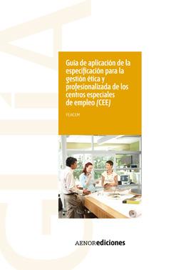 Foto Guía de aplicación de la especificación para la gestión ética y profesionalizada de los centros especiales de empleo (CEE)