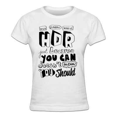 Foto HDR Just Because You Can Doesn' Camiseta de mujer foto 819646