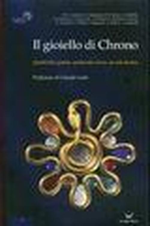 Foto Il gioiello di Chrono. Quattordici gemme, quattordici storie, un solo destino foto 709430
