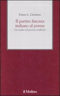 Foto Il partito fascista italiano al potere. Uno studio sul governo totalitario foto 477009
