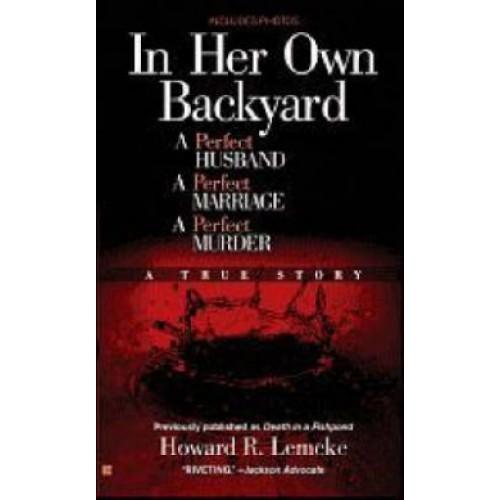 Foto In Her Own Backyard: A Perfect Husband, a Perfect Marriage, a Perfect Murder foto 757525