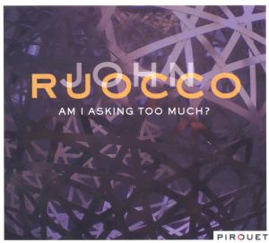 Foto John Ruocco: Am I Asking Too Much? CD foto 851396