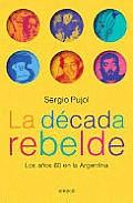 Foto La decada rebelde: los años 60 en la argentina (en papel) foto 709157