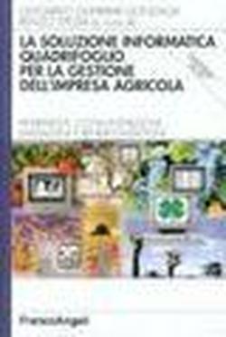 Foto La soluzione informatica Quadrifoglio per la gestione dell'impresa agricola. Riferimenti, consuntivazione, magazzini e rendicontazioni. Con CD-ROM