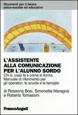 Foto L'assistente alla comunicazione per l'alunno sordo. Chi è, cosa fa e come si forma. Manuale di riferimento per gli operatori, le scuole e le famiglie