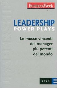 Foto Leadership Power Plays. Le mosse vincenti dei manager più potenti del mondo foto 530294
