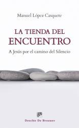 Foto Libros De Espiritualidad - La Tienda Del Encuentro. A Jesús Por El Camino Del Silencio foto 476937
