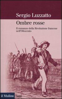 Foto Ombre rosse. Il romanzo della Rivoluzione francese nell'Ottocento foto 477004