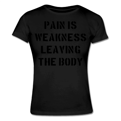 Foto Pain Is Weakness Leaving The Body Camiseta Mujer foto 5940