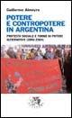 Foto Potere e contropotere in Argentina. Protesta sociale e forme di potere alternativo (1990-2004) foto 889029