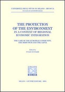 Foto The protection of the environment in a context of regional economic integration. The case of the european community, the mercosur and the nafta foto 590257