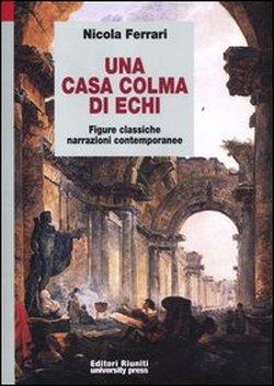 Foto Una casa colma di echi. Figure classiche, narrazioni contemporanee foto 801311