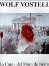 Foto Wolf Vostell: La Caída Del Muro De Berlin. foto 180868