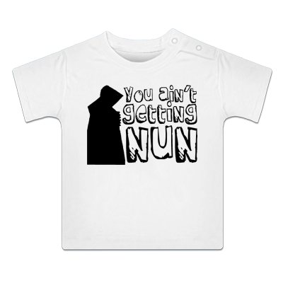 Foto You Ain't Getting Nun Camiseta de bebé foto 306583
